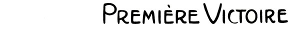 Première Victoire Première Victoire